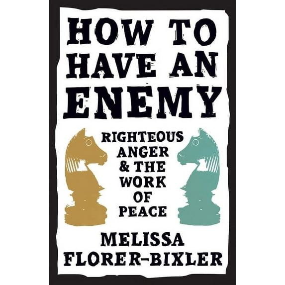 How to Have an Enemy: Righteous Anger and the Work of Peace (Hardcover)