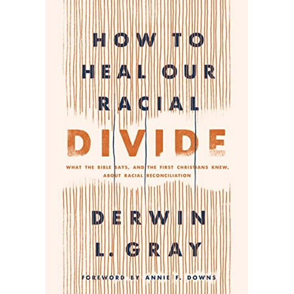 Pre-Owned How to Heal Our Racial Divide: What the Bible Says, and the First Christians Knew, about Racial Reconciliation (Hardcover) 149645880X 9781496458803