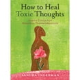 thumbnail image 1 of How to Heal Toxic Thoughts: Simple Tools for Personal Transformation (Hardcover) by Sandra Ingerman, 1 of 1