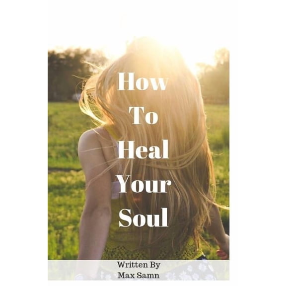 How to Heal Your Soul, (Paperback)