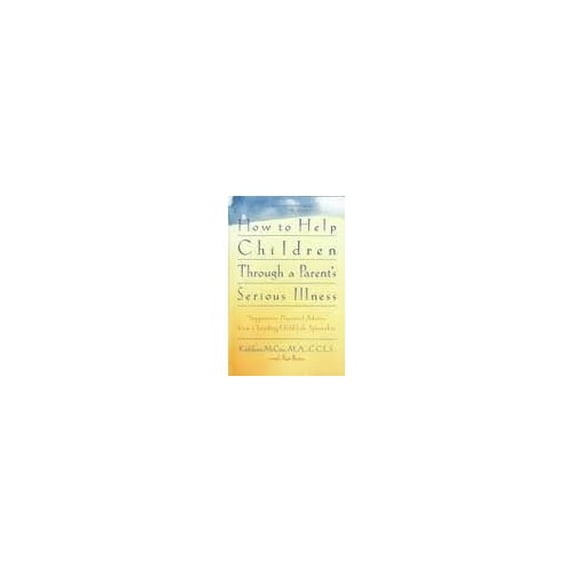 Pre-Owned How to Help Children Through a Parent's Serious Illness (Hardcover) 0312113501 9780312113506