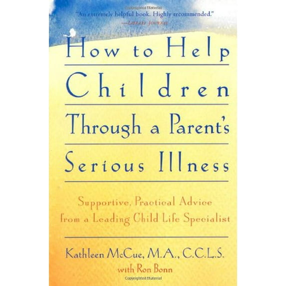 Pre-Owned How to Help Children Through a Parent's Serious Illness (Paperback) 0312146191 9780312146191