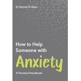 thumbnail image 1 of Pre-Owned How to Help Someone with Anxiety: A Practical Handbook (Paperback) 178956266X 9781789562668, 1 of 1