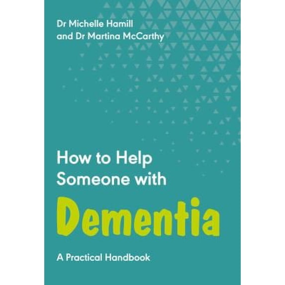 Pre-Owned How to Help Someone with Dementia: A Practical Handbook (Paperback) 1789563011 9781789563016