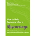 thumbnail image 1 of How to Help Someone with: How to Help Someone After a Miscarriage: A Practical Handbook (Series #5) (Paperback), 1 of 1
