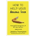 thumbnail image 1 of How to Help Your Anxious Teen : Discovering the Surprising Sources of Their Worries and Fears (Paperback), 1 of 1