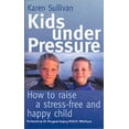 thumbnail image 1 of Pre-Owned Kids Under Pressure: How to Help Your Child Cope with Stress (Paperback) 0749922001 9780749922009, 1 of 1