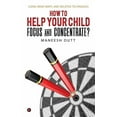 thumbnail image 1 of HOW to HELP YOUR CHILD FOCUS and CONCENTRATE?: Using Mind Maps and related techniques, (Paperback), 1 of 1