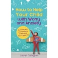 thumbnail image 1 of How to Help Your Child with Worry and Anxiety: Activities and Conversations for Parents to Help Their 4-11-Year-Old -- Lauren Callaghan, 1 of 1