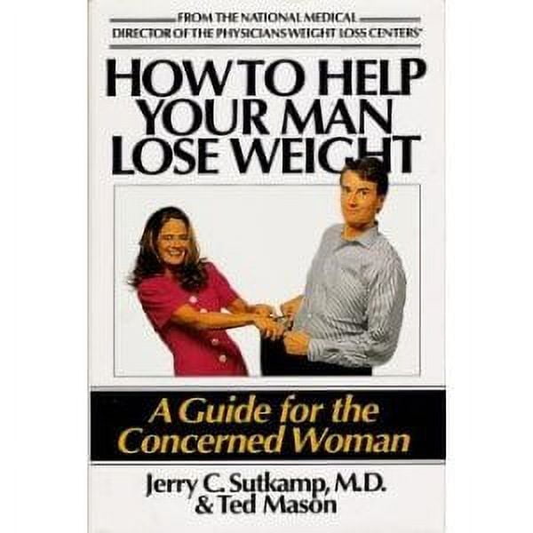 How to Help Your Man Lose Weight: A Guide for the Concerned Woman,  Pre-Owned Hardcover 0671744550 9780671744557 Jerry C. Sutkamp, Ted Mason 