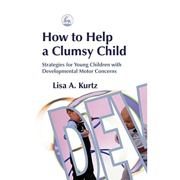 Pre-Owned How to Help a Clumsy Child: Strategies for Young Children with Developmental Motor Concerns Paperback