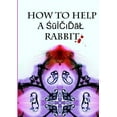 thumbnail image 1 of How to Help a Suicidal Rabbit, (Paperback), 1 of 1
