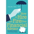 thumbnail image 1 of How to Hire (or Fire) Your Financial Advisor: Ten Simple Questions to Guide Decision Making (Paperback), 1 of 1