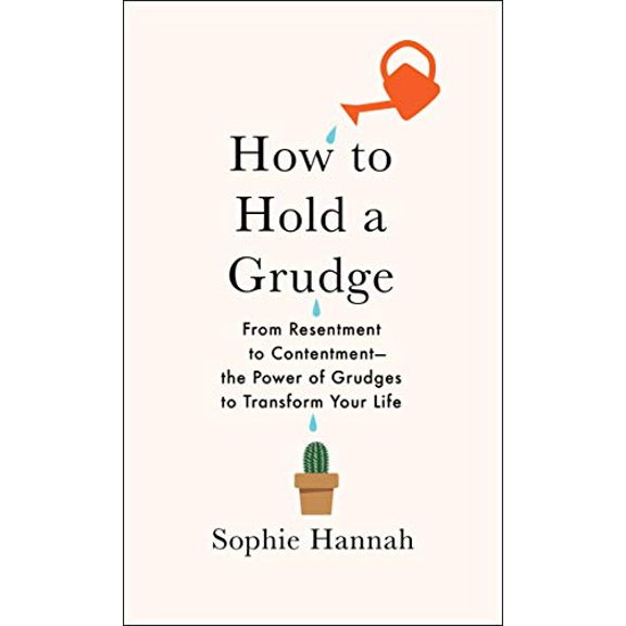 Pre-Owned How to Hold a Grudge: From Resentment to Contentment--The Power of Grudges to Transform Your Life (Hardcover) 1982111429 9781982111427