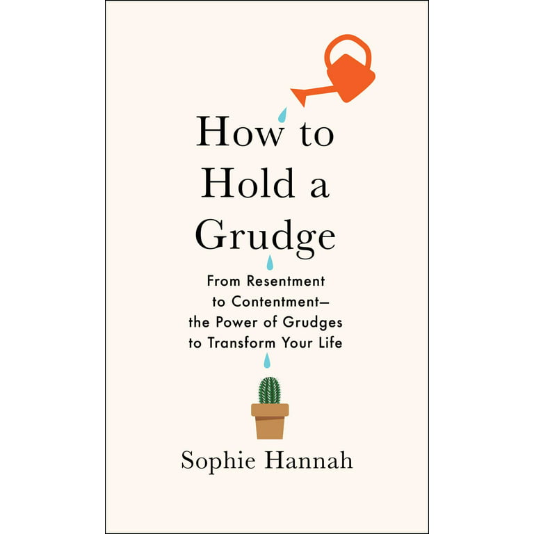 Why We Hold Grudges + What to Do When Someone Has a Grudge Against You