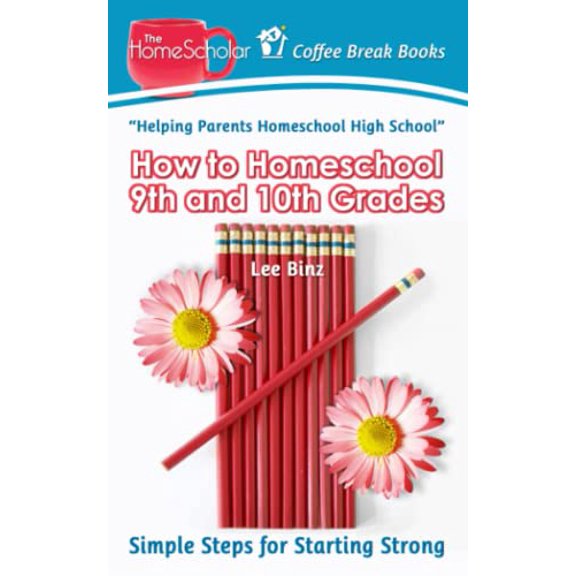 Pre-Owned How to Homeschool 9th and 10th Grade: Simple Steps for Starting Strong (Paperback) 1500512125 9781500512125