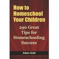 thumbnail image 1 of How to Homeschool Your Children: 290 Great Tips for Homeschooling Success, 1 of 1