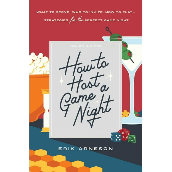 How to Host a Game Night : What to Serve, Who to Invite, How to PlayStrategies for the Perfect Game Night (Paperback)