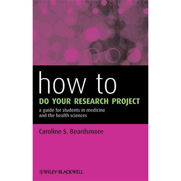 How to How to Do Your Research Project: A Guide for Students in Medicine and the Health Sciences, (Paperback)