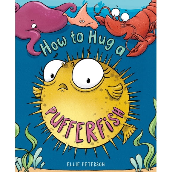 How to Hug a Pufferfish, (Hardcover)