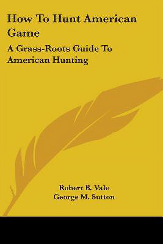 How to Hunt American Game: A Grass-Roots Guide to American Hunting Paperback