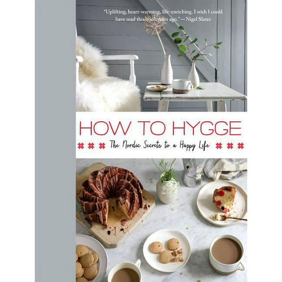 How to Hygge: The Nordic Secrets to a Happy Life, (Hardcover)