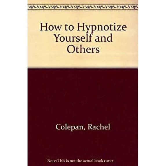 Pre-Owned How to Hypnotize Yourself and Others: Techniques for Solving Over 350 Problems, From Quitting Smoking to Curing Insomnia, 9780064635547, 0064635546, Paperback, 1st, First Edition edition