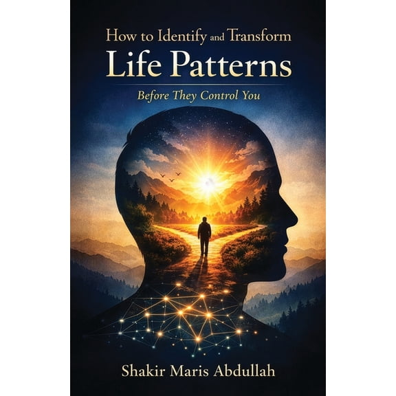 How to Identify and Transform Life Patterns Before They Control You, (Paperback)