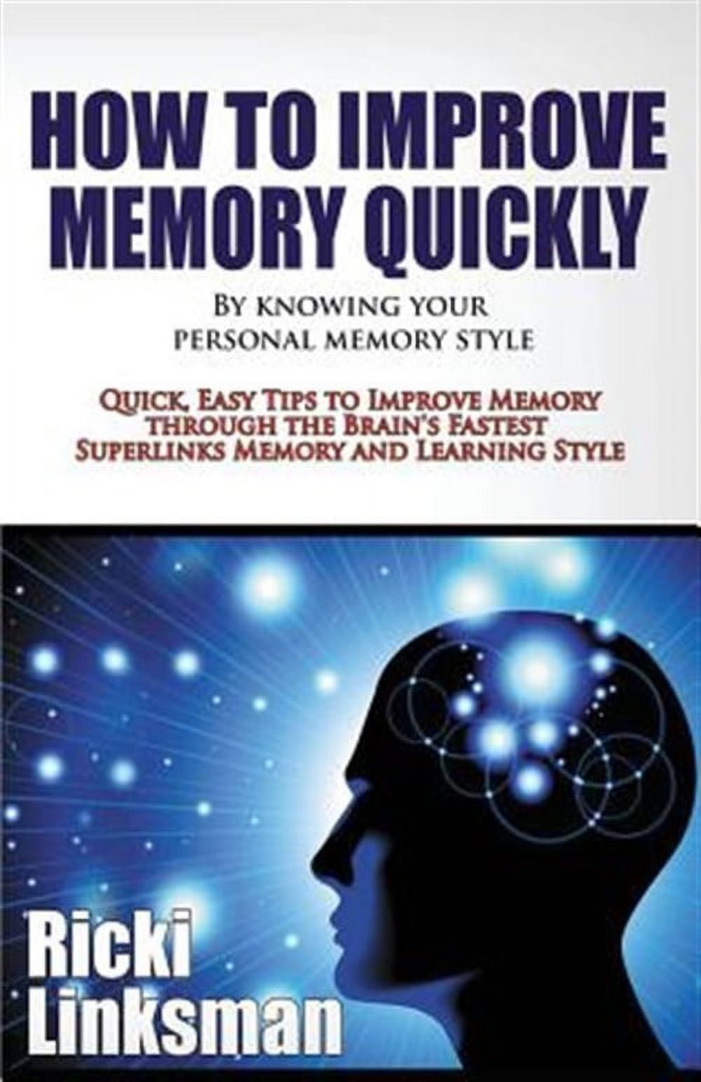 How to Improve Memory Quickly by Knowing Your Personal Memory Style ...
