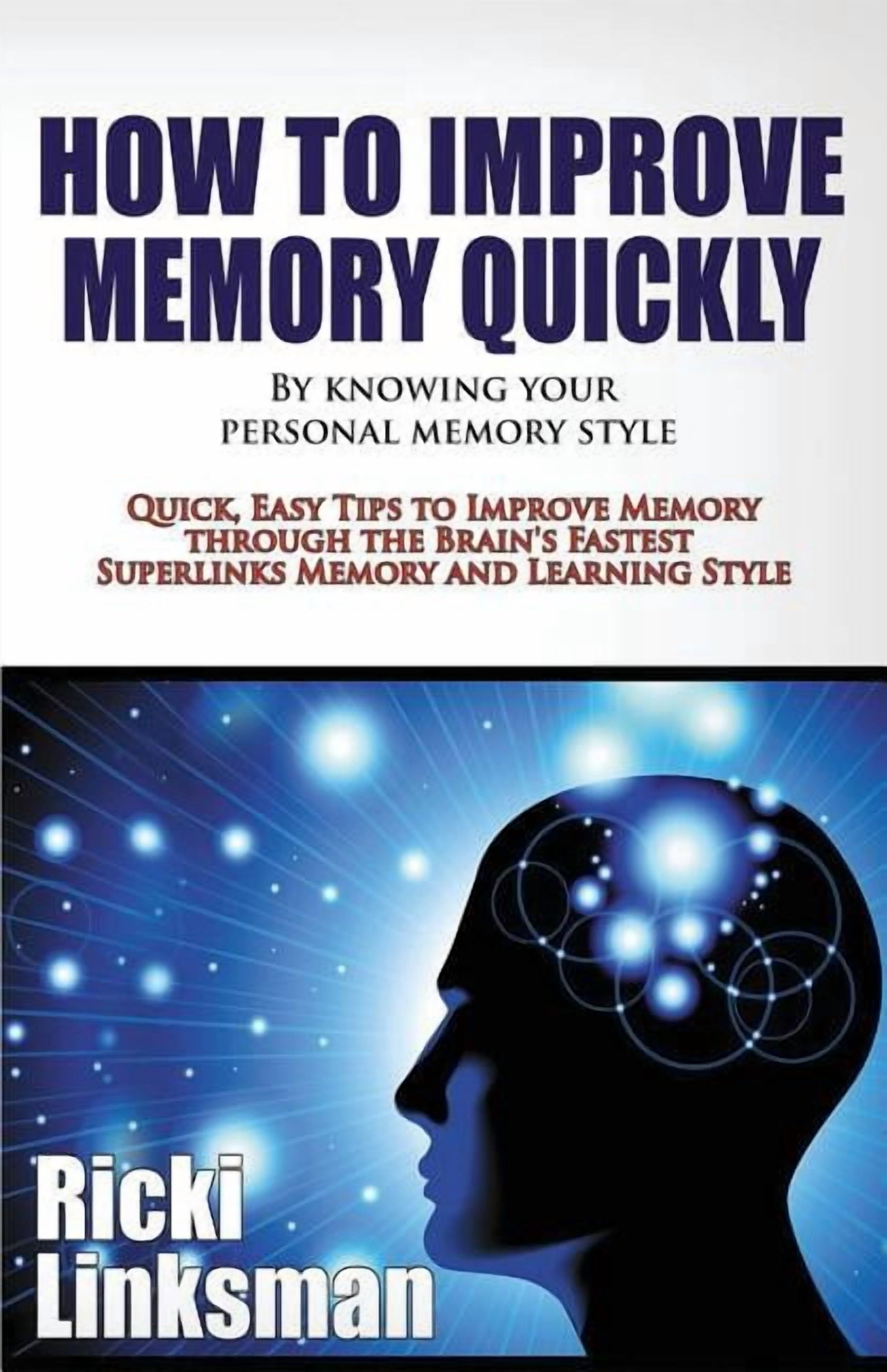 How to Improve Memory Quickly by Knowing Your Personal Memory Style ...