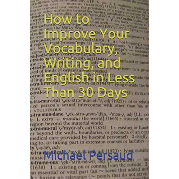 Pre-Owned How to Improve Your Vocabulary, Writing, and English in Less Than 30 Days (Paperback) 1730708447 9781730708442