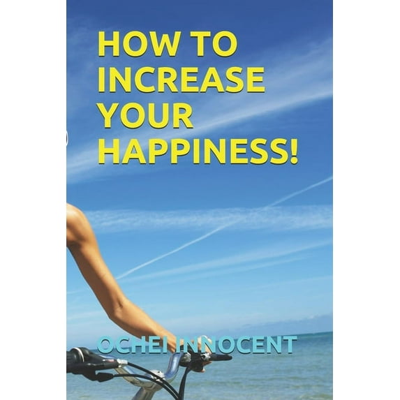 How to Increase Your Happiness! (Paperback)