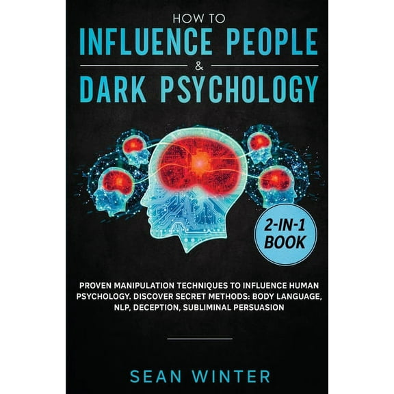 How to Influence People and Dark Psychology 2-in-1: Book Proven Manipulation Techniques to Influence Human Psychology. D, (Paperback)