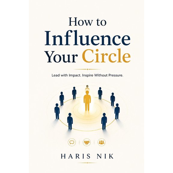 How to Influence Your Circle, (Paperback)