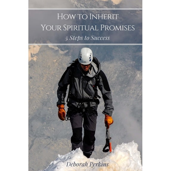 How to Inherit Your Spiritual Promises: 5 Steps to Success, (Paperback)