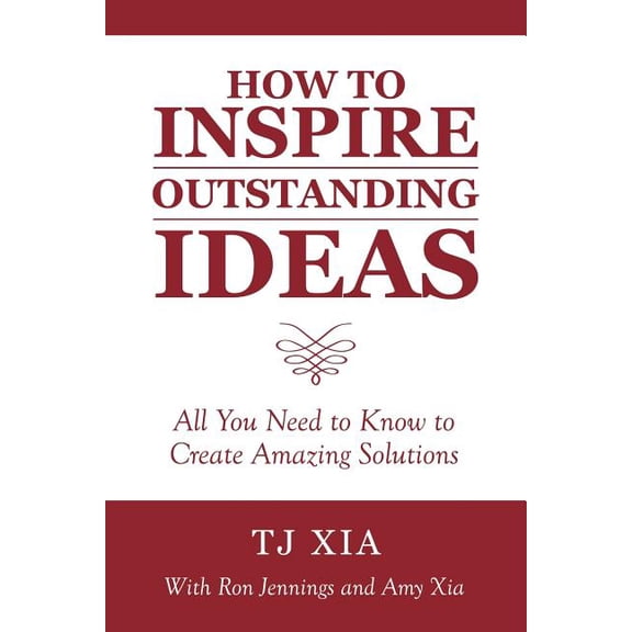 How to Inspire Outstanding Ideas: All You Need to Know to Create Amazing Solutions (Paperback)