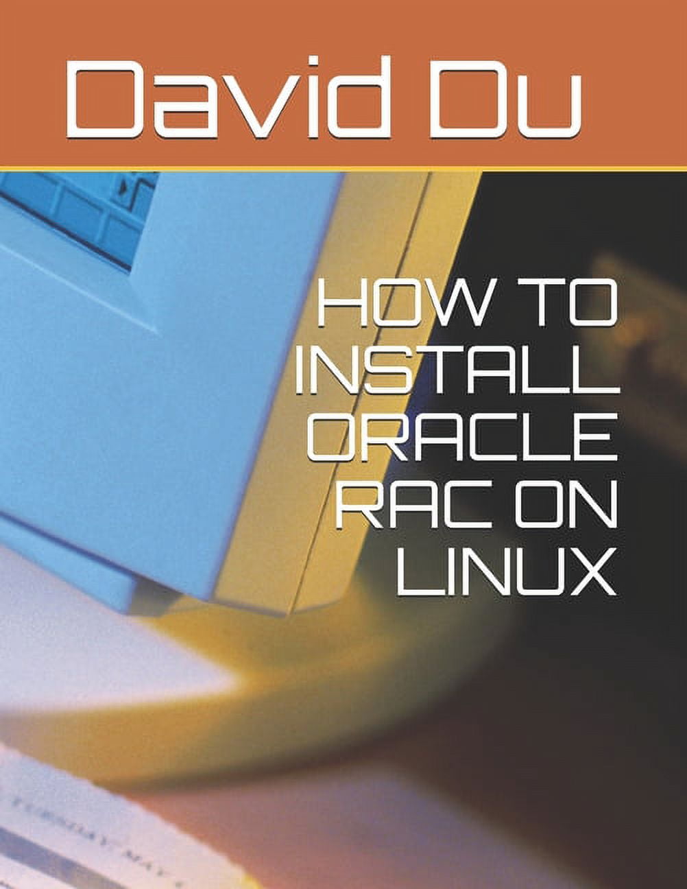 How to Install Oracle Rac on Linux, (Paperback)