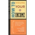 thumbnail image 1 of Pre-Owned How to Insure Your Income: A Step-By-Step Guide to Buying the Coverage You Need at Prices You Can Afford First Edition Paperback, 1 of 1