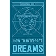 thumbnail image 1 of Pre-Owned How to Interpret Dreams : A Practical Guide (Paperback) 9781507201909, 1 of 1