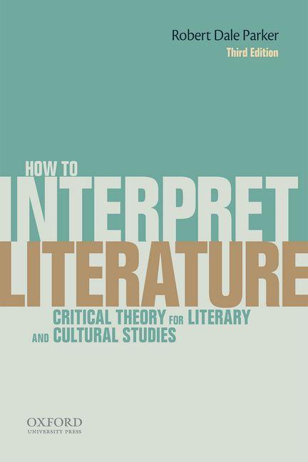How to Interpret Literature: Critical Theory for Literary and Cultural Studies (Paperback) by ...
