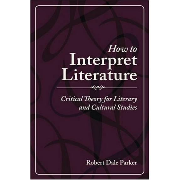 Pre-Owned How to Interpret Literature: Critical Theory for Literary and Cultural Studies (Paperback) 0195334701 9780195334708