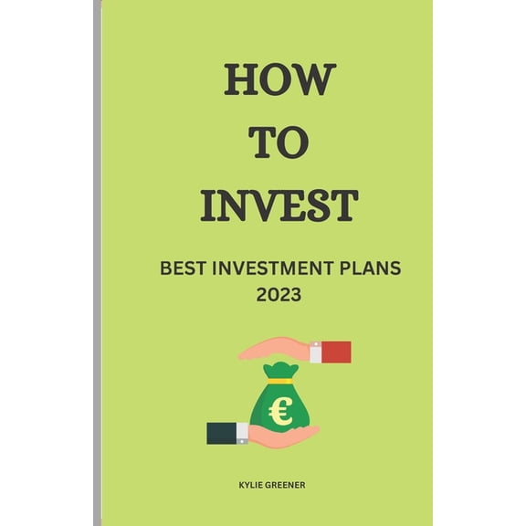 How to Invest: Best Investment Plans 2023, (Paperback)