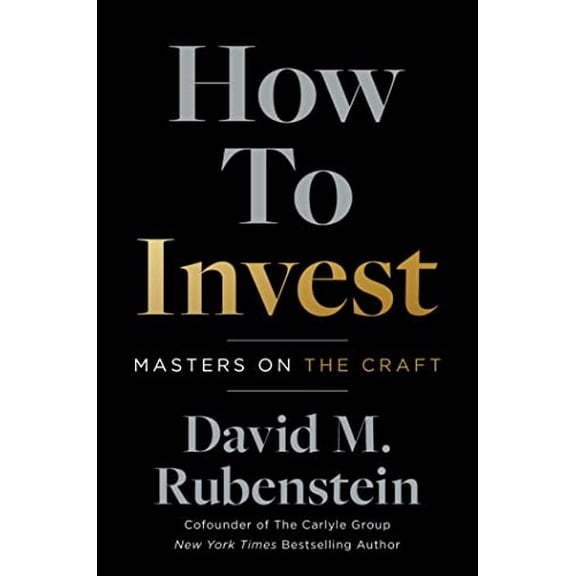 Pre-Owned How to Invest: Masters on the Craft (Paperback) by David M. Rubenstein