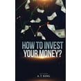 thumbnail image 1 of How to Invest Your Money (Paperback), 1 of 1