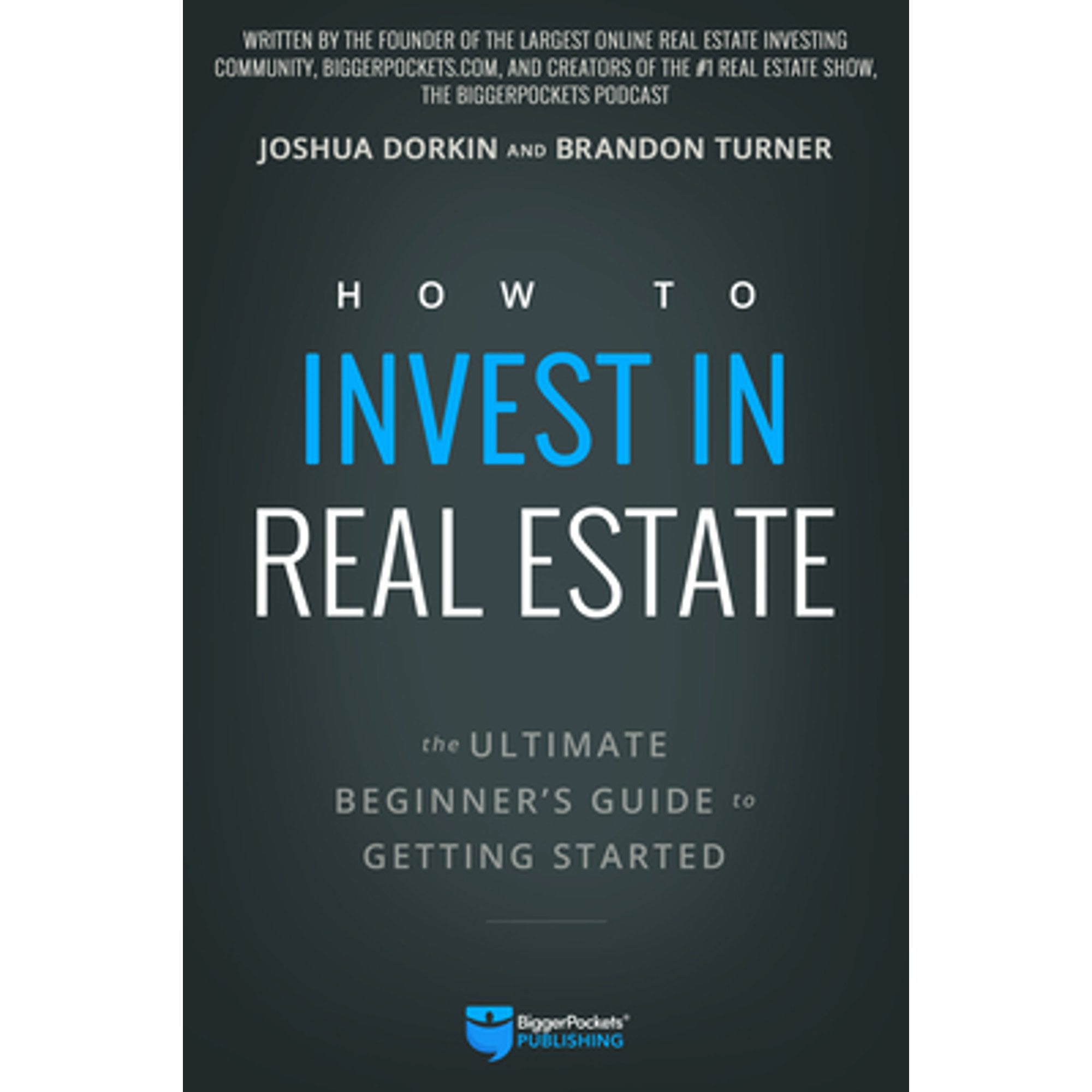 Pre-Owned How to Invest in Real Estate: The Ultimate Beginner's Guide to Getting Started (Paperback) by Brandon Turner, Joshua Dorkin