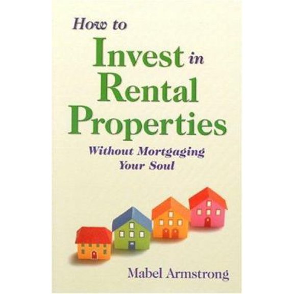 Pre-Owned How to Invest in Rental Properties Without Mortgaging Your Soul (Paperback) 0972892907 9780972892902