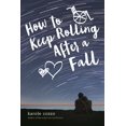 thumbnail image 1 of How to Keep Rolling After a Fall (Paperback), 1 of 1