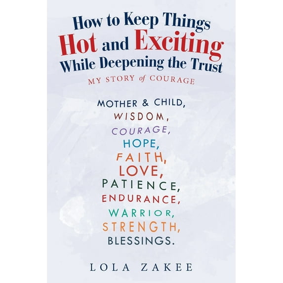 How to Keep Things Hot and Exciting While Deepening the Trust : My Story of Courage
