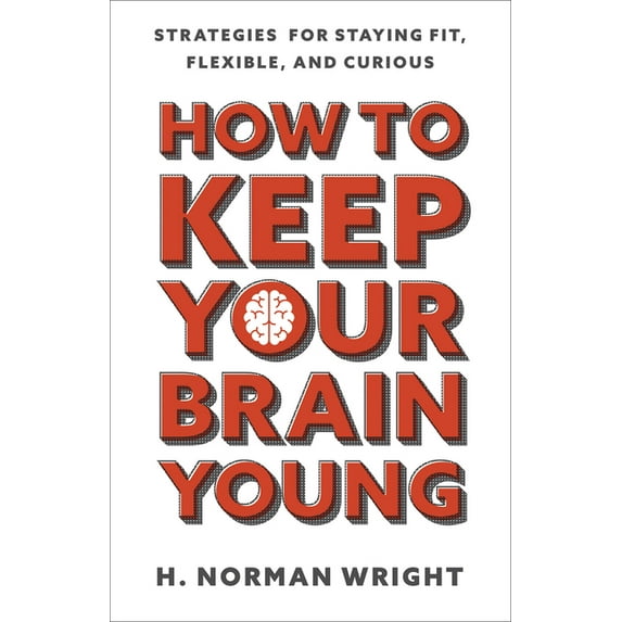 How to Keep Your Brain Young : Strategies for Staying Fit, Flexible, and Curious (Paperback)