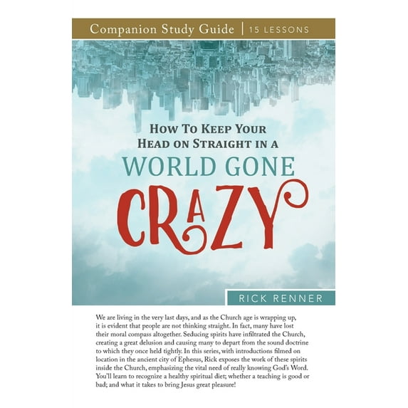 How to Keep Your Head on Straight in a World Gone Crazy Study Guide